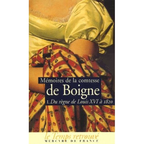 Memoires De La Comtesse De Boigne Nee D'osmond - Tome 1, Du Règne De Louis Xvi À 1820