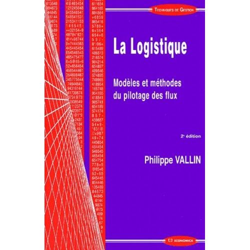 La Logistique - Modèle Et Méthodes Du Pilotage Des Flux, 2ème Édition