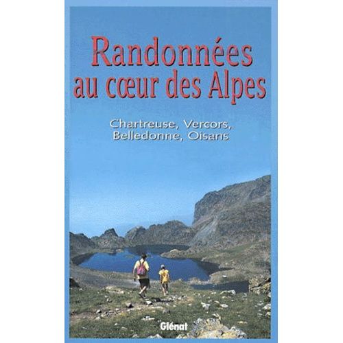 Randonnées Au Coeur Des Alpes - Chartreuse, Vercors, Belledonne, Oisans