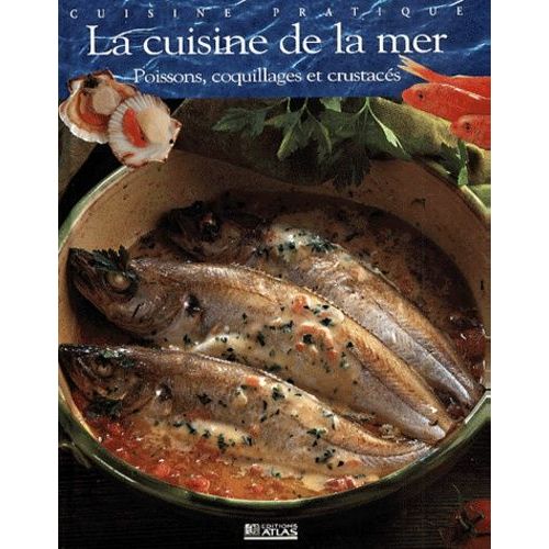 La Cuisine De La Mer - Poissons, Coquillages Et Crustacés