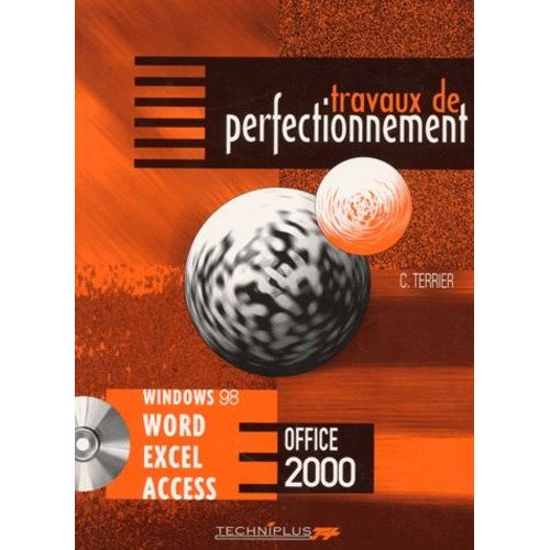 Travaux De Perfectionnement Sur Les Logiciels De Microsoft Office Windows 98 Et Millénium, Word, Excel, Access Version 2000