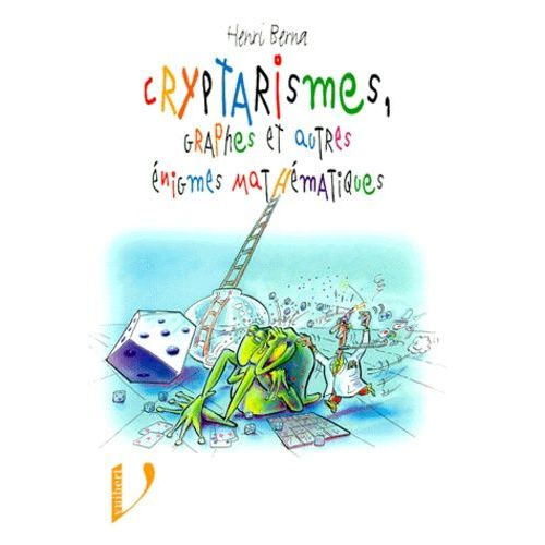 Cryptarismes, Graphes Et Autres Énigmes Mathématiques