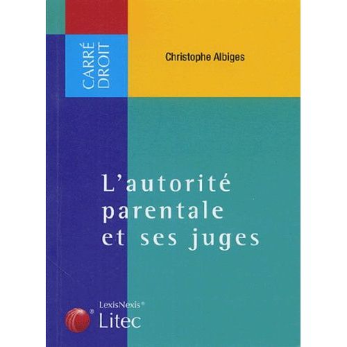 L'autorité Parentale Et Ses Juges - Colloque De La Faculté De Droit De Montpellier 27 Mai 2004
