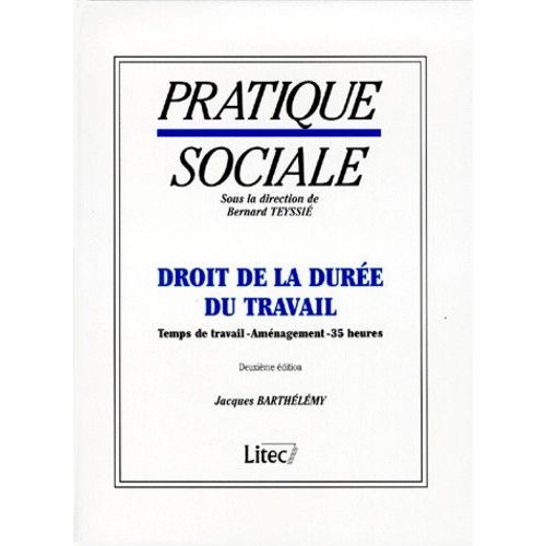 Droit De La Duree Du Travail - Temps De Travail, Aménagement, 35 Heures, 2ème Édition