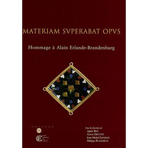 Materiam Superabat Opus - Homamage À Alain Erlande-Brandenburg