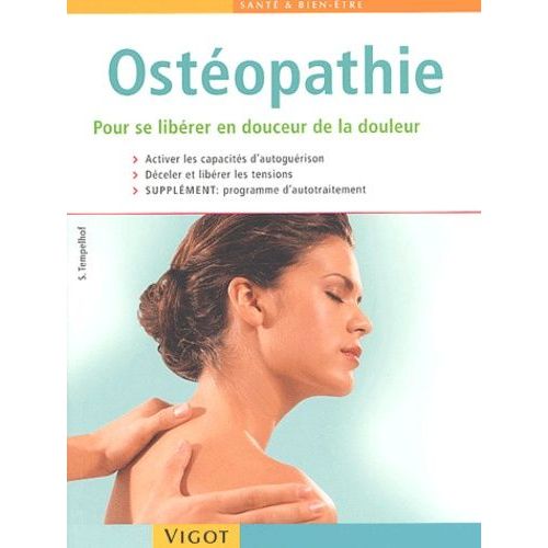 Ostéopathie - Pour Se Libérer En Douceur De La Douleur