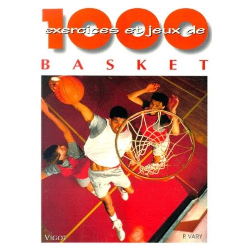 1000 Exercices Et Jeux De Basket-Ball