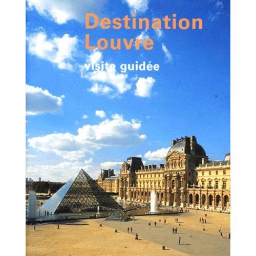 Destination Louvre - Visite Guidée