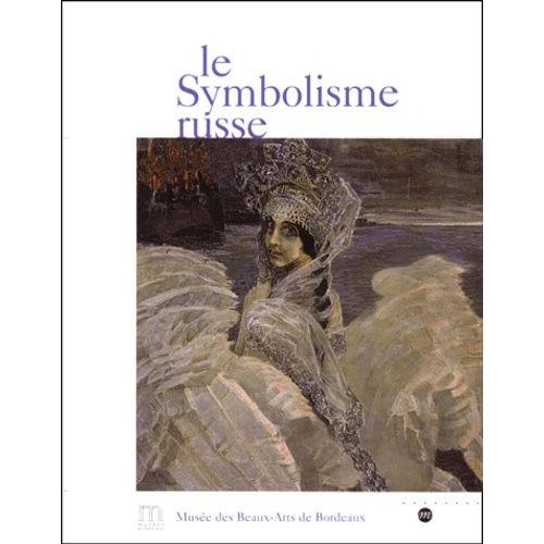 Le Symbolisme Russe - Exposition Au Musée Des Beaux-Arts De Bordeaux Du 7 Avril Au 7 Juin 2000