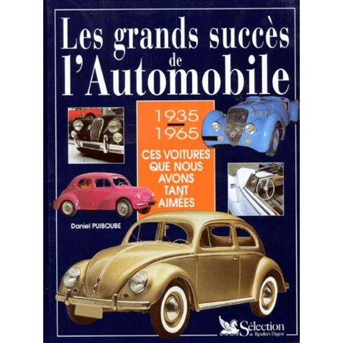 Les Grands Succes De L'automobile - 1935-1965, Ces Voitures Que Nous Avons Tant Aimées