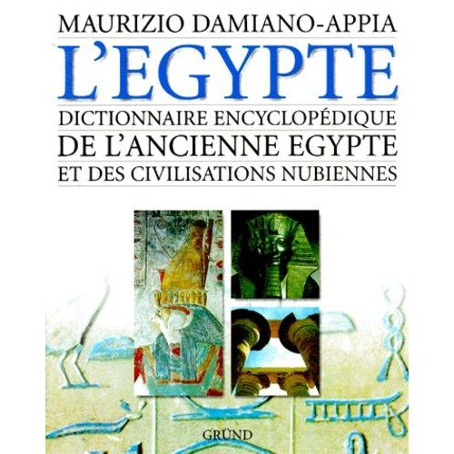 L'egypte - Dictionnaire Encyclopédique De L'ancienne Égypte Et Des Civilisations Nubiennes