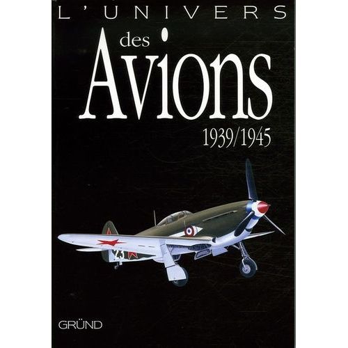 L'univers Des Avions 1939/1945