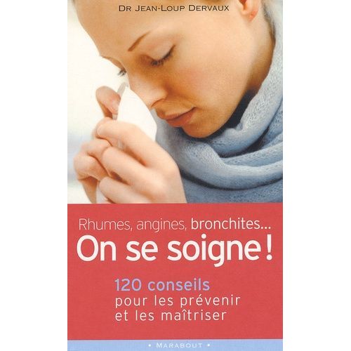 Rhumes, Angines, Bronchites - On Se Soigne !