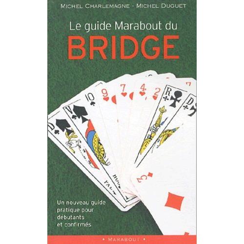 Le Guide Marabout Du Bridge - Un Nouveau Guide Pratique Pour Débutants Et Confirmés