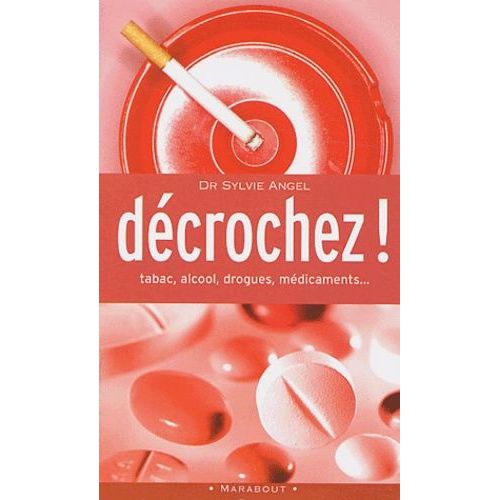 Décrochez ! - Tabac, Alcool, Médicaments, Drogues