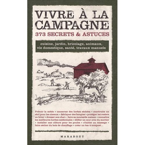 Vivre À La Campagne - 373 Secrets & Astuces