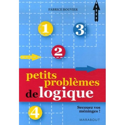 Petits Problèmes De Logique - Infâmes Logigrammes - La Suite-Secouez Vos Méninges !