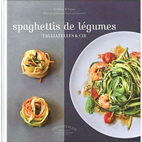 Spaghettis De Légumes - Tagliatelles & Cie