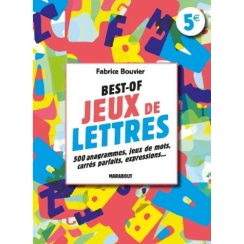Best Of Jeux De Lettres - 500 Anagrammes, Jeux De Mots, Carrés Parfaits, Associations, Expressions, Vocabulaire