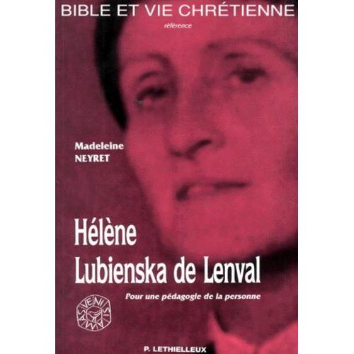Hélène Lubienska De Lenval 1895-1972 - Pour Une Pédagogie De La Personne