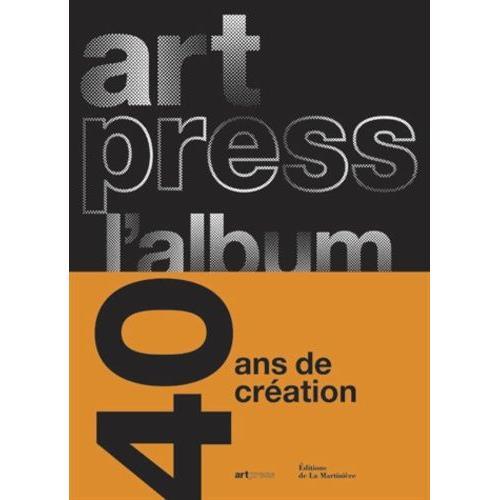 Artpress L'album - 40 Ans Pour La Création