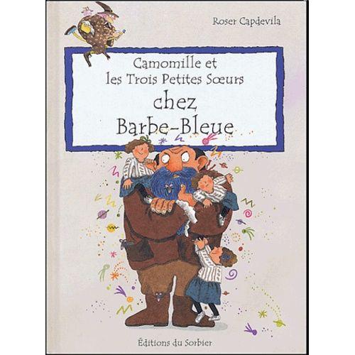 Camomille Et Les Trois Petites Soeurs Chez Barbe-Bleue