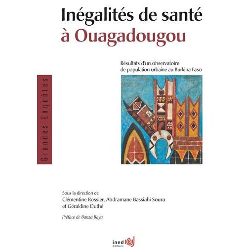 Inégalités De Santé À Ouagadougou - Résultats D'un Observatoire De Population Urbaine Au Burkina Faso