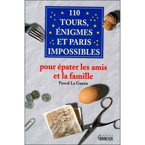 110 Tours, Énigmes Et Paris Impossibles - Pour Épater Les Amis Et La Famille