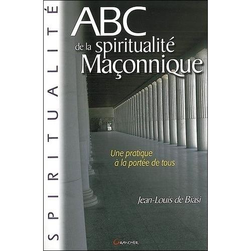 Abc De La Spiritualité Maçonnique