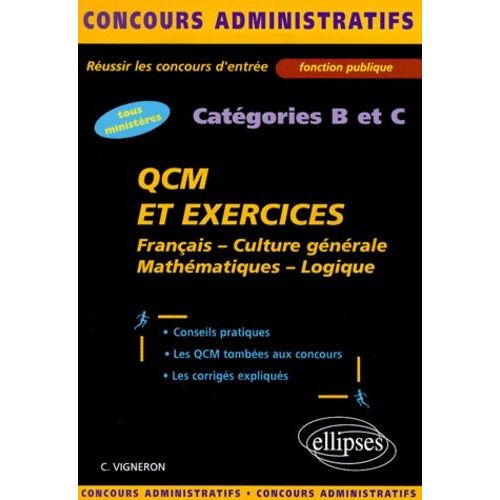 Qcm Et Exercices Concours Catégories B Et C. Français, Culture Générale, Mathématiques, Logique