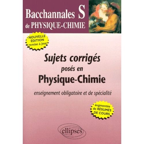 Sujets Corrigés Posés En Physique-Chimie Bac S. Edition 2000