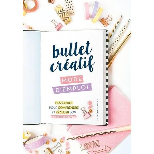 Bullet Creatif, Mode D'emploi - L'essentiel Pour Comprendre Et Réaliser Son Bullet Journal
