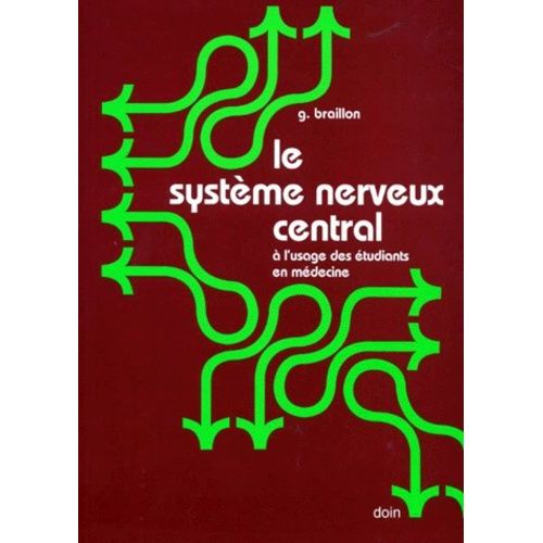Le Systeme Nerveux Central - A L'usage Des Étudiants En Médecine
