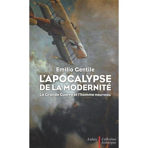 L'apocalypse De La Modernité - La Grande Guerre Et L'homme Nouveau
