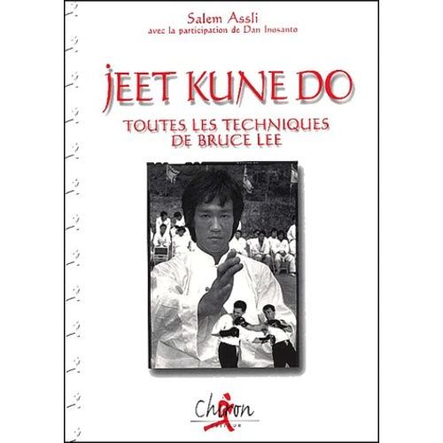 Jeet Kune Do - Toutes Les Techniques De Bruce Lee