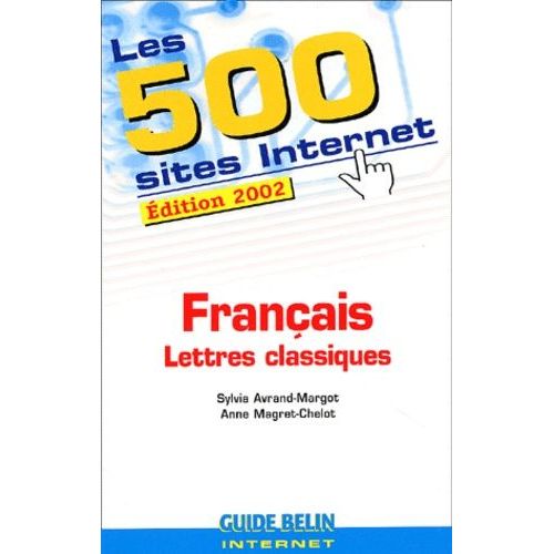 Les 500 Sites Internet Français Lettres Classiques - Edition 2002