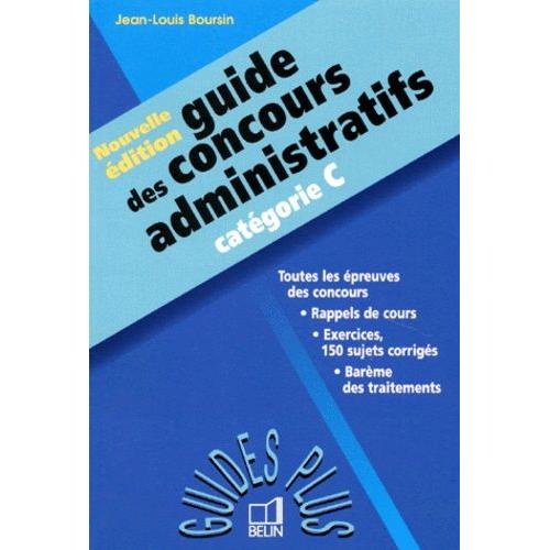 Guide Des Concours Administratifs - Catégories C, Nouvelle Édition 1998