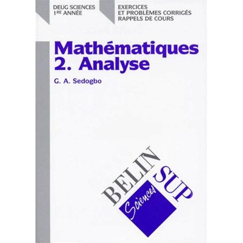 Mathematiques Deug Sciences 1ere Annee - Tome 2, Analyse, Exercices Et Problèmes Corrigés, Rappels De Cours