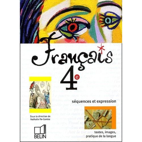 Français 4ème Séquences Et Expression - Textes, Images, Pratique De La Langue