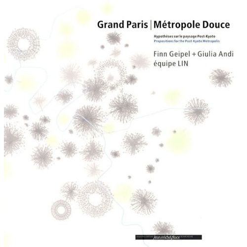 Grand Paris Métropole Douce - Hypothèses Sur Le Paysage Post-Kyoto, Édition Bilingue Français-Anglais