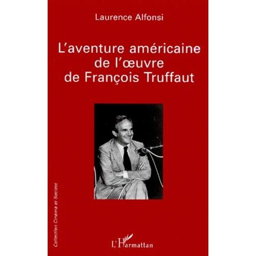 L'aventure Américaine De L'oeuvre De François Truffaut