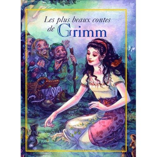 Les Plus Beaux Contes De Grimm, Blanche-Neige, Le Petit Chaperon Rouge, Hansel Et Gretel