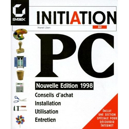 Initiation Au Pc Conseils D'achat Installation Utilisation Entretien