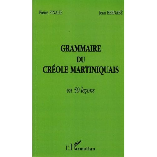 Grammaire Du Créole Martiniquais En 50 Leçons