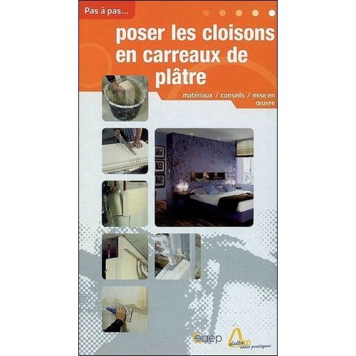 Poser Les Cloisons En Carreaux De Plâtre - Les Types Et Caractéristiques Des Carreaux, Les Données Techniques À Respecter, La Mise En Oeuvre