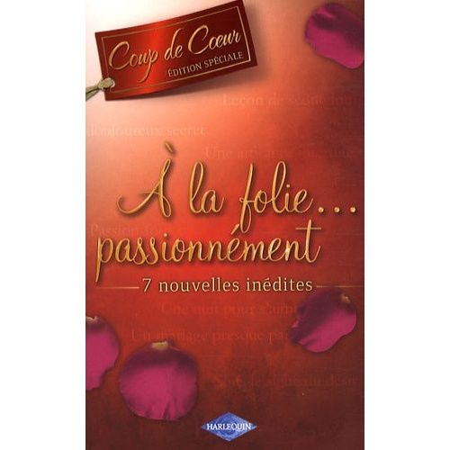 Une Nuit Pour S'aimer - Passion Sous Contrat - Leçon De Séduction - Un Douloureux Secret - Sous Le Signe Du Désir - Un Mariage Presque Parfait - Une Attirance Interdite - A La Folie...