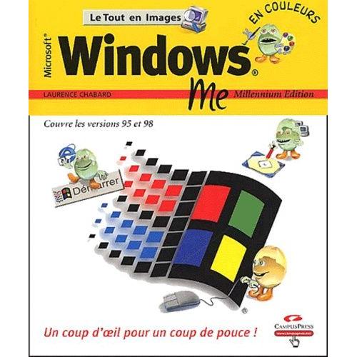 Windows Me Millennium Edition - Couvre Les Versions 95 Et 98