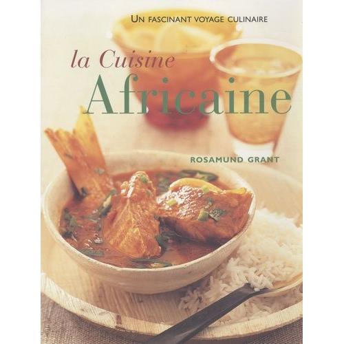 La Cuisine Africaine - 70 Recettes Faciles : Une Cuisine À Découvrir