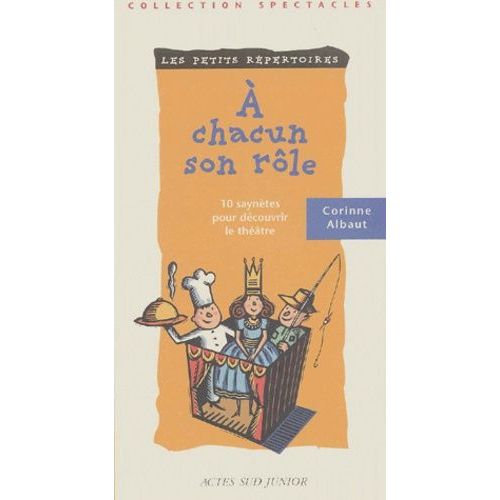 A Chacun Son Rôle - 10 Saynètes Pour Découvrir Le Théâtre