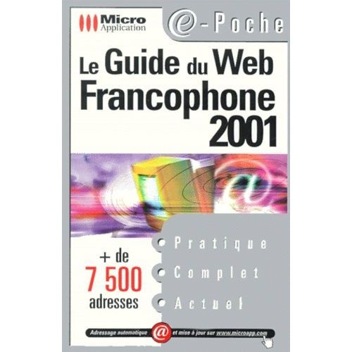 Le Guide Du Web Francophone 2001 - Plus De 7 500 Adresses